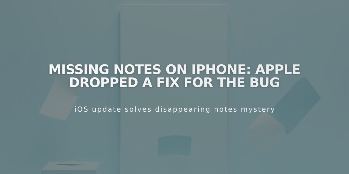 iPhone Notes Disappearing? Apple Releases Official Fix for Missing Notes Bug