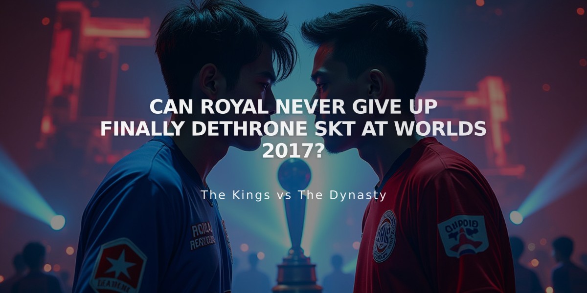 Can Royal Never Give Up Finally Dethrone SKT at Worlds 2017?