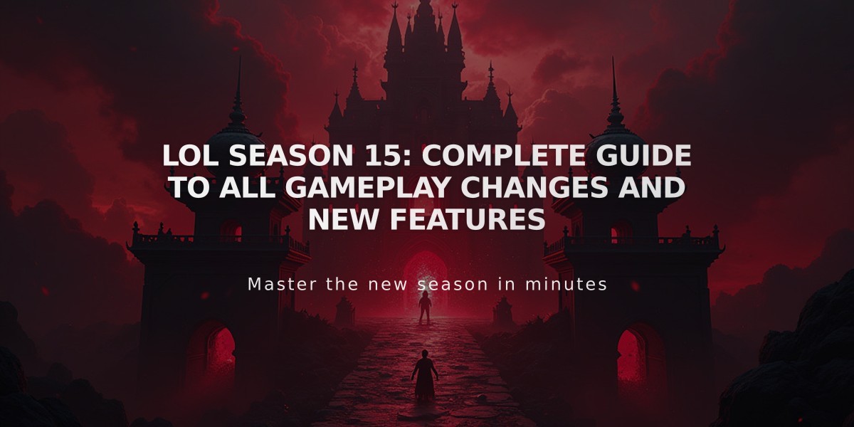 LoL Season 15: Complete Guide to All Gameplay Changes and New Features