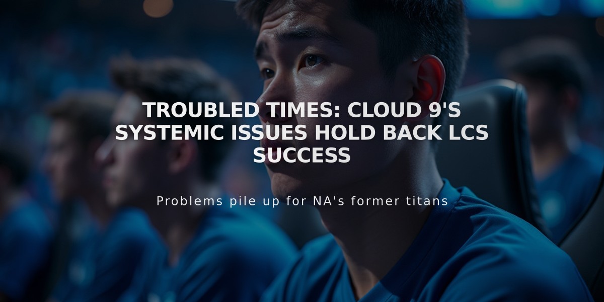 Troubled Times: Cloud 9's Systemic Issues Hold Back LCS Success