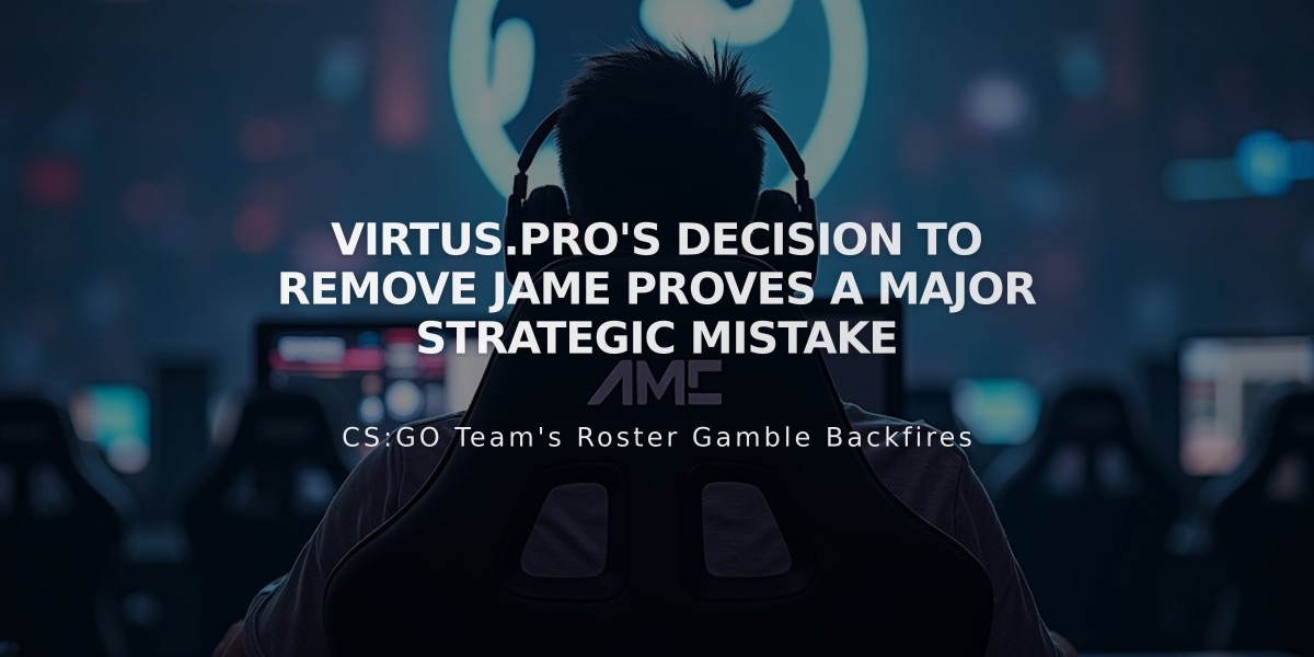 Virtus.pro's Decision to Remove Jame Proves a Major Strategic Mistake