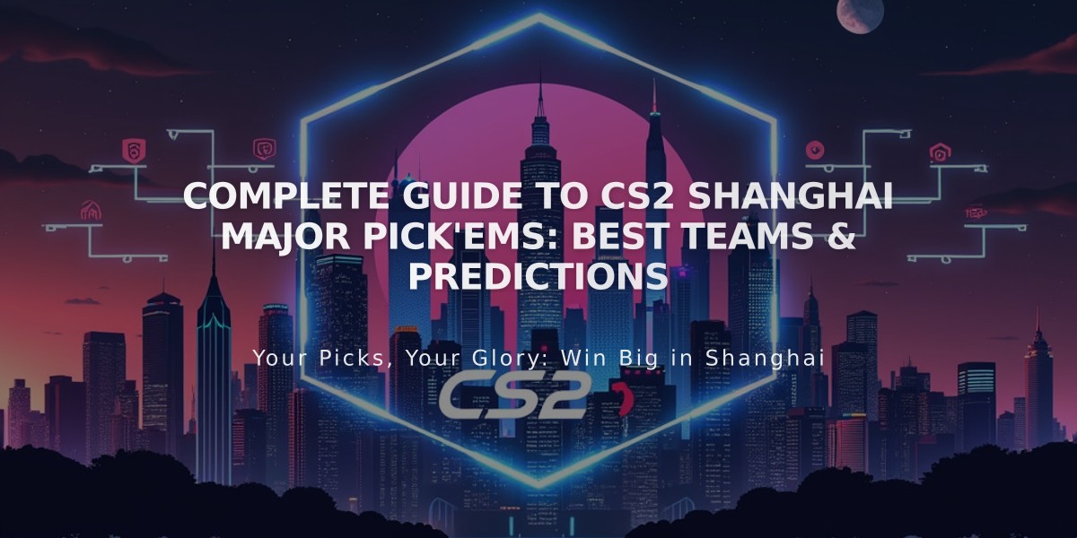 Complete Guide to CS2 Shanghai Major Pick'Ems: Best Teams & Predictions