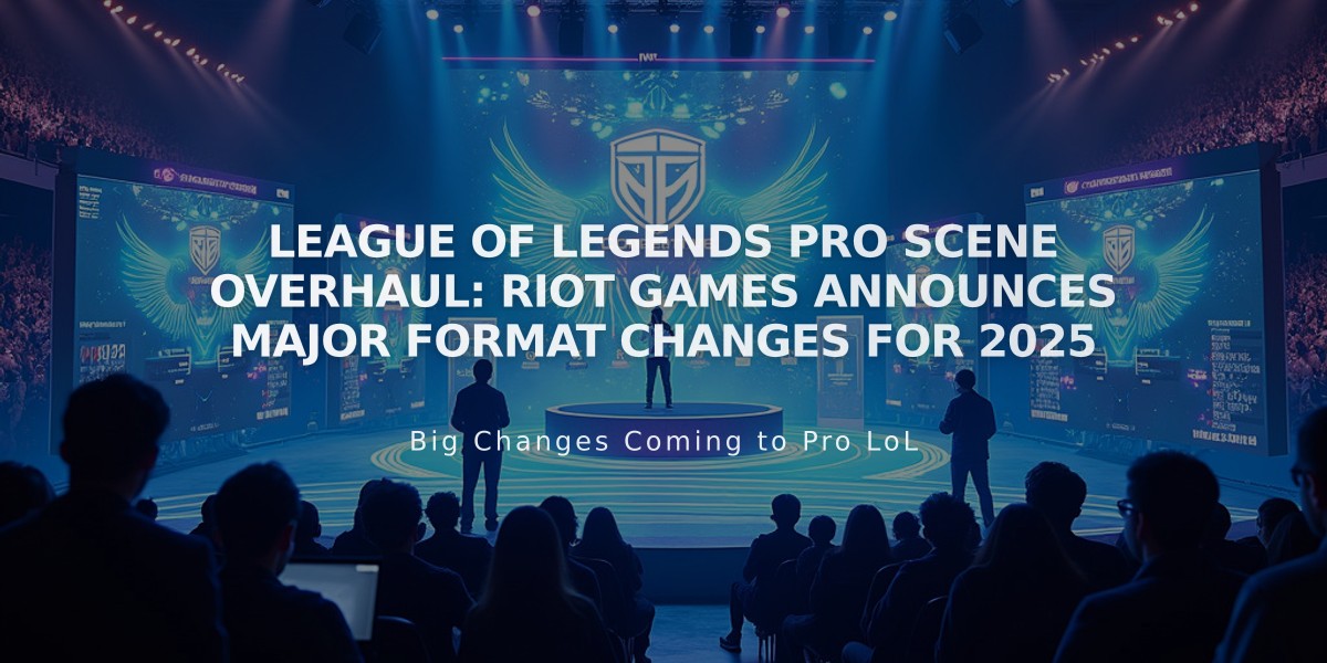 League of Legends Pro Scene Overhaul: Riot Games Announces Major Format Changes for 2025