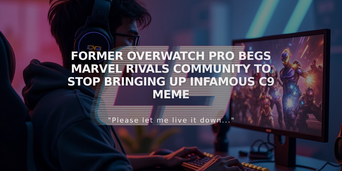 Former Overwatch pro begs Marvel Rivals community to stop bringing up infamous C9 meme