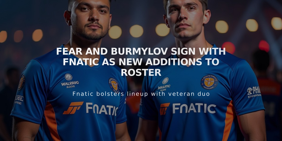 Fear and Burmylov Sign with Fnatic as New Additions to Roster