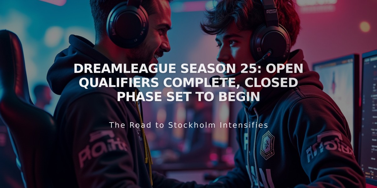 DreamLeague Season 25: Open Qualifiers Complete, Closed Phase Set to Begin