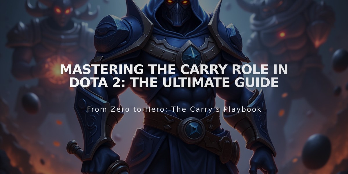 Mastering the Carry Role in Dota 2: The Ultimate Guide