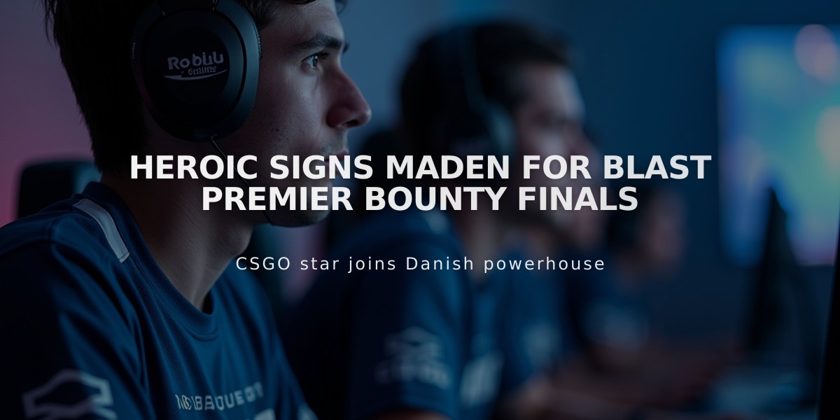 HEROIC Signs Maden for BLAST Premier Bounty Finals