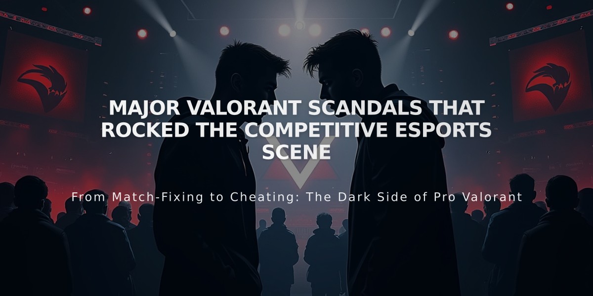 Major Valorant Scandals That Rocked the Competitive Esports Scene