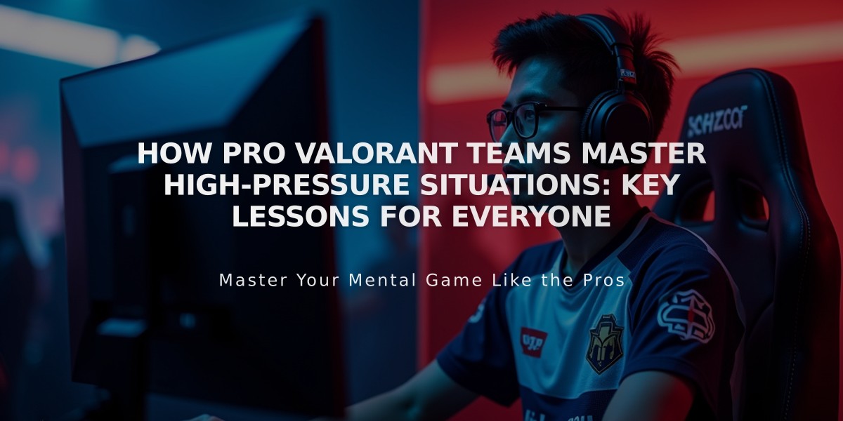 How Pro Valorant Teams Master High-Pressure Situations: Key Lessons for Everyone