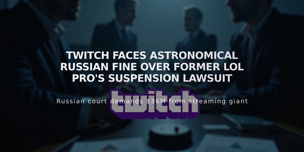 Twitch faces astronomical Russian fine over former LoL pro's suspension lawsuit