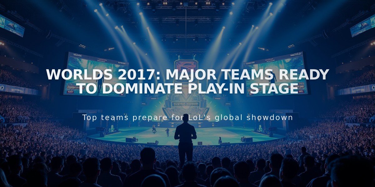 Worlds 2017: Major Teams Ready to Dominate Play-In Stage