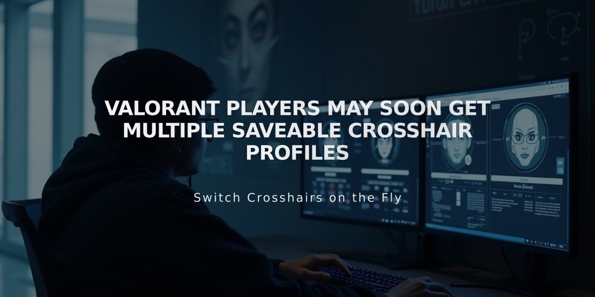 VALORANT Players May Soon Get Multiple Saveable Crosshair Profiles