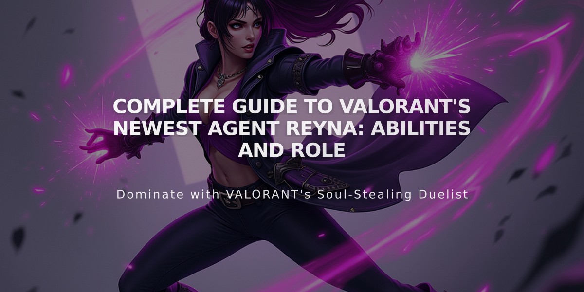 Complete Guide to VALORANT's Newest Agent Reyna: Abilities and Role